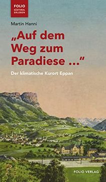 portada Auf dem weg zum Paradiese? Der Klimatische Kurort Eppan ("Folio - Südtirol Erleben") (in German)