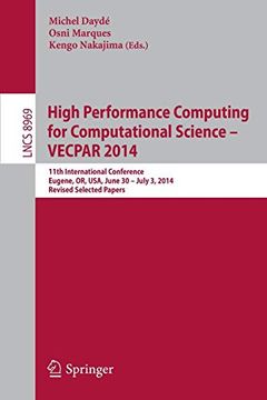 portada High Performance Computing for Computational Science -- Vecpar 2014: 11Th International Conference, Eugene, or, Usa, June 30 -- July 3, 2014, Revised. Papers (Lecture Notes in Computer Science) (en Inglés)