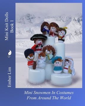portada Mini Knit Dolls Book 1: Mini Snowmen In Costumes From Around The World (in English)