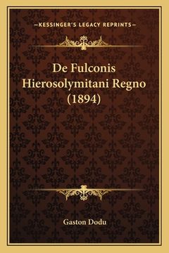 portada De Fulconis Hierosolymitani Regno (1894) (en Latin)