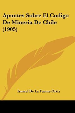 portada Apuntes Sobre el Codigo de Mineria de Chile (1905) (in Spanish)