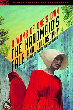 portada The Handmaid's Tale and Philosophy: A Womb of One's own (Popular Culture and Philosophy) (in English)
