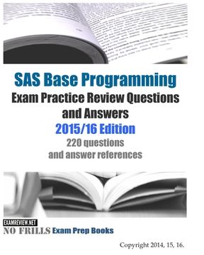 portada SAS Base Programming Exam Practice Review Questions and Answers: 2015/16 Edition (en Inglés)
