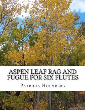 portada Aspen Leaf Rag and Fugue for Six Flutes (en Inglés)