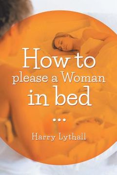 portada How to Please a Woman in Bed (in English)