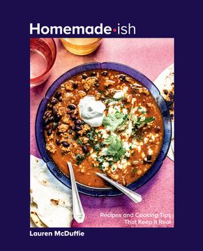 portada Homemade-Ish: Recipes and Cooking Tips That Keep It Real (en Inglés)