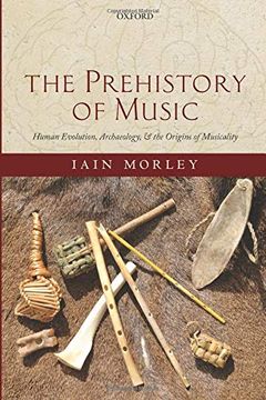 portada The Prehistory of Music: Human Evolution, Archaeology, and the Origins of Musicality 