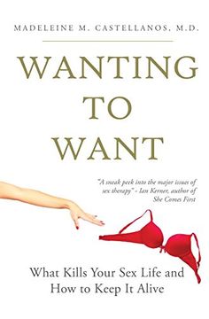 portada Wanting To Want: What Kills Your Sex Life and How to Keep It Alive (in English)