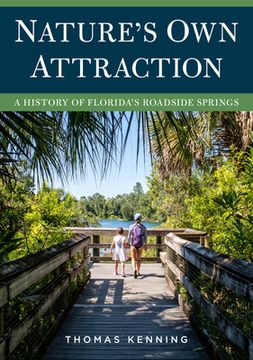 portada Nature s own Attraction: A History of Florida s Roadside Springs (America Through Time) (en Inglés)