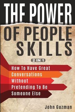 portada The Power Of People Skills 2 In 1: How To Have Great Conversations Without Pretending To Be Someone Else (en Inglés)