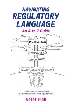 portada Navigating Regulatory Language: An A to Z Guide (en Inglés)