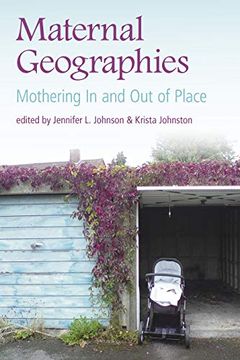 portada Maternal Geographies: Mothering in and Out of Place