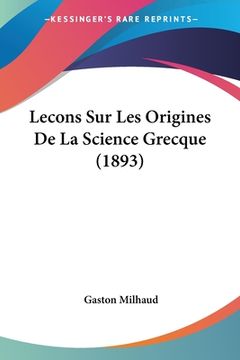 portada Lecons Sur Les Origines De La Science Grecque (1893) (en Francés)