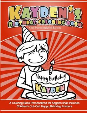 portada Kayden's Birthday Coloring Book Kids Personalized Books: A Coloring Book Personalized for Kayden that includes Children's Cut Out Happy Birthday Poste