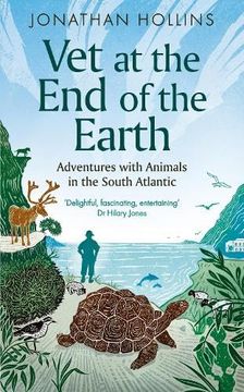 portada Vet at the end of the Earth: Adventures With Animals in the South Atlantic