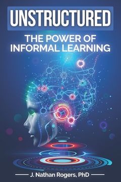 portada Unstructured: The power of informal learning (en Inglés)