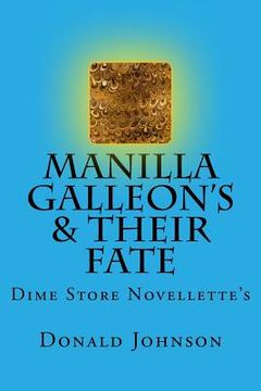 portada Manilla Galleon's & Their Fate: Dime Store Novellette's (in English)