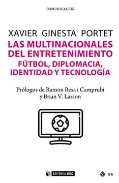portada Las Multinacionales del Entretenimiento: Fútbol, Diplomacia, Identidad y Tecnología: 706 (Manuales) (in Spanish)