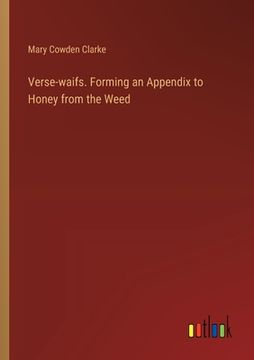 portada Verse-waifs. Forming an Appendix to Honey from the Weed