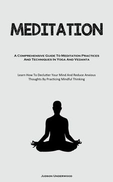 portada Meditation: A Comprehensive Guide To Meditation Practices And Techniques In Yoga And Vedanta (Learn How To Declutter Your Mind And (en Inglés)
