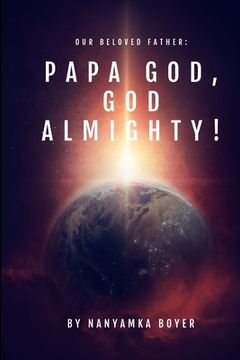 portada Our Beloved Father: Papa God, God Almighty! (en Inglés)
