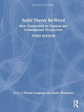 portada Social Theory Re-Wired: New Connections to Classical and Contemporary Perspectives (Sociology Re-Wired) 