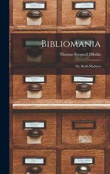 portada Bibliomania: Or, Book-madness (in English)