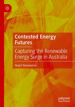 portada Contested Energy Futures: Capturing the Renewable Energy Surge in Australia
