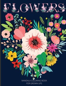 portada Mandala Flowers Coloring Book for Grown Ups: Beautiful Coloring Book For Grown Ups with Over 60 Unique Mandala Flowers Designs/ Beautiful Flower Desig 