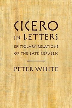 portada Cicero in Letters: Epistolary Relations of the Late Republic 