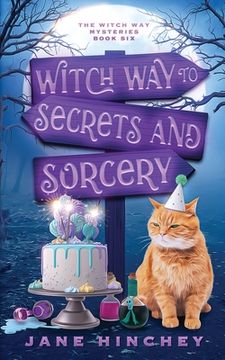 portada Witch Way to Secrets and Sorcery: A Witch Way Paranormal Cozy Mystery #6 (en Inglés)