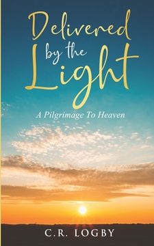 portada Delivered by the Light: A Pilgrimage To Heaven (in English)