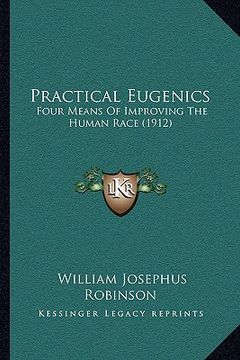 portada practical eugenics: four means of improving the human race (1912) (en Inglés)