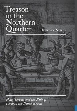 portada Treason in the Northern Quarter: War, Terror, and the Rule of law in the Dutch Revolt (in English)