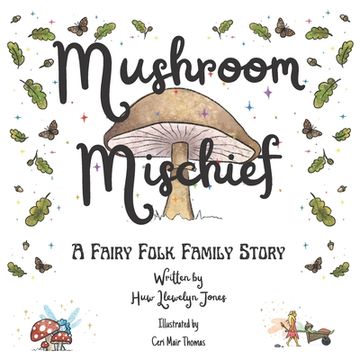 portada Mushroom Mischief: The exciting first book of the Fairy Folk Family series (en Inglés)