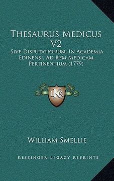 portada thesaurus medicus v2: sive disputationum, in academia edinensi, ad rem medicam pertinentium (1779) (en Inglés)