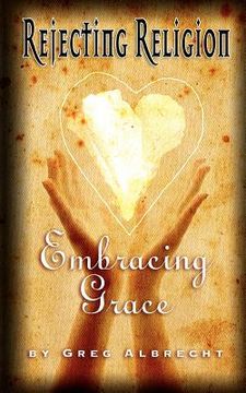 portada rejecting religion - embracing grace (en Inglés)