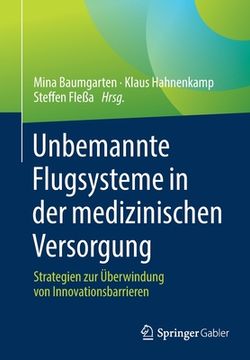 portada Unbemannte Flugsysteme in Der Medizinischen Versorgung: Strategien Zur Überwindung Von Innovationsbarrieren (en Alemán)