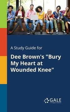 portada A Study Guide for Dee Brown's "Bury My Heart at Wounded Knee" (en Inglés)