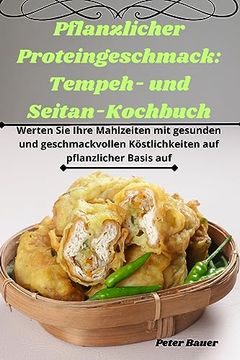 portada Pflanzlicher Proteingeschmack: Tempeh- und Seitan-Kochbuch (en Alemán)