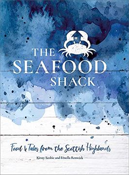 portada The Seafood Shack: Food and Tales From the Scottish Highlands (en Inglés)