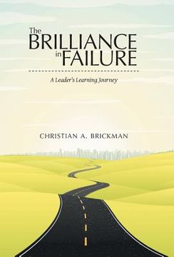 portada The Brilliance in Failure: A Leader's Learning Journey (en Inglés)