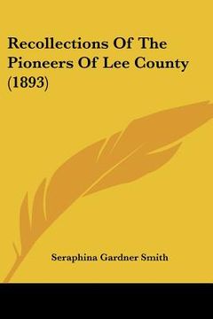 portada recollections of the pioneers of lee county (1893) (en Inglés)