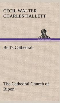 portada bell's cathedrals: the cathedral church of ripon a short history of the church and a description of its fabric (in English)
