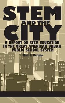 portada Stem and the City: A Report on Stem Education in the Great American Urban Public School System (Hc) (en Inglés)