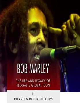 portada Bob Marley: The Life and Legacy of Reggae's Global Icon (en Inglés)