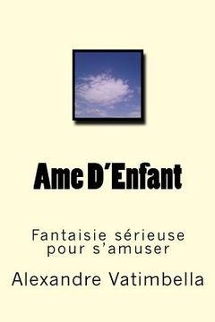 portada Ame D'Enfant: Fantaisie sérieuse pour s'amuser (in French)