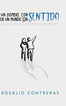 portada Un Hombre con Sentido en un Mundo sin Sentido: Un Legado a la Siguiente Generación (in Spanish)
