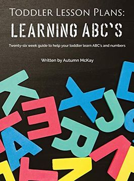portada Toddler Lesson Plans - Learning Abc's: Twenty-Six Week Guide to Help Your Toddler Learn Abc's and Numbers (Early Learning) 