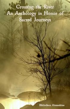 portada Crossing the River: An Anthology in Honor of Sacred Journeys (en Inglés)